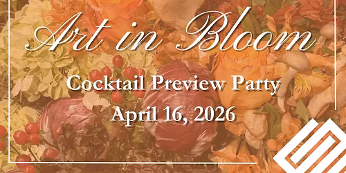 Art in Bloom: Cocktail Preview Party