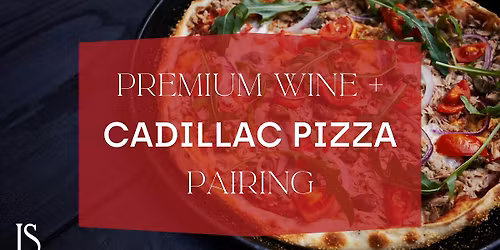 Premium Wine and Cadillac Pizza Pairing Experience