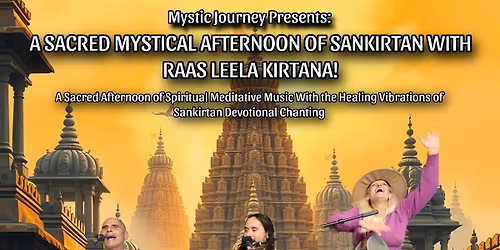 A SACRED MYSTICAL AFTERNOON OF SANKIRTAN WITH RAAS LEELA KIRTANA!