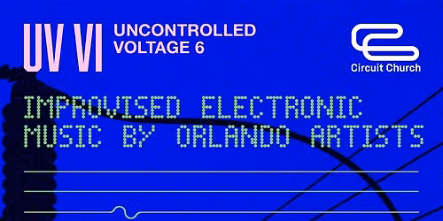 Uncontrolled Voltage 6: Drum Machine Circle, Pothole Skinny, Penance, Vo...