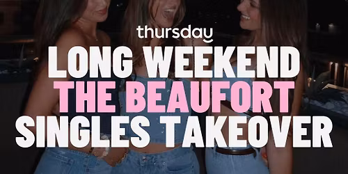 Sunday | LONG WEEKEND Singles Sunday Sesh @ The Beaufort | Highgate (All Ages) PUBLIC HOL THE NEXT DAY