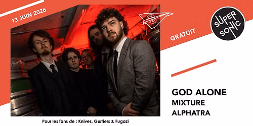 God Alone \u2022 Mixture \u2022 Alphatra \/ Supersonic (Free entry)