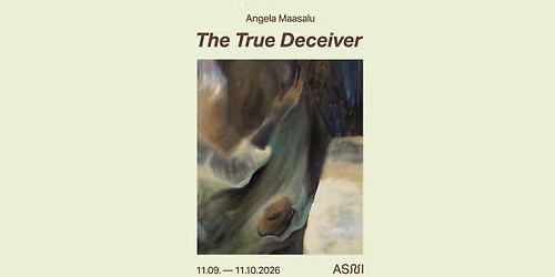 Opening: Angela Maasalu The True Deceiver