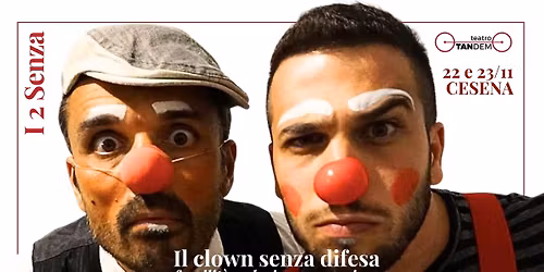 I 2 Senza || Il clown senza difesa - fragilit\u00e0, relazione e creazione