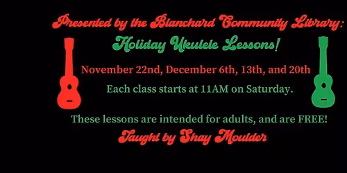 *Holiday* Adult Ukulele Lessons at the Blanchard Community Library