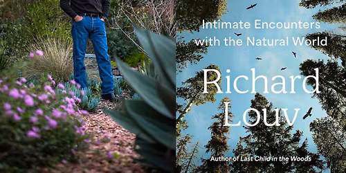 \ud83d\udcda Book Launch: Richard Louv at Warwick's: NOTICING: Intimate Encounters with the Natural World