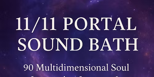 11\/11 Portal Sound Bath & Multidimensional Soul Integration