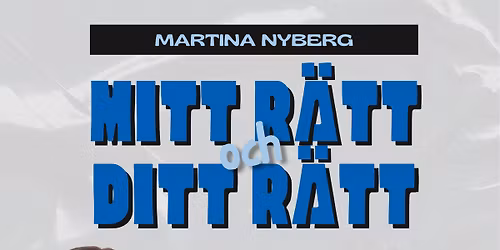 Mitt r\u00e4tt och ditt r\u00e4tt med Martina Nyberg