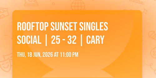 Rooftop Sunset Singles Social ☀️ | 25 - 32 | Cary — AVA Rooftop Bar