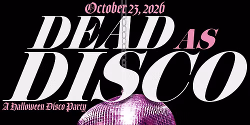 DEAD AS DISCO - A Halloween Disco Party