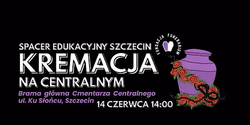 Kremacja na Centralnym - Spacer edukacyjny po Cmentarzu Centralnym w Szczecinie | 14.06.26 g. 14:00