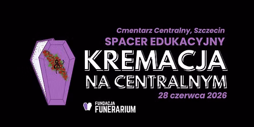 Kremacja na Centralnym - Spacer edukacyjny po Cmentarzu Centralnym w Szczecinie | 14.06.26 g. 14:00