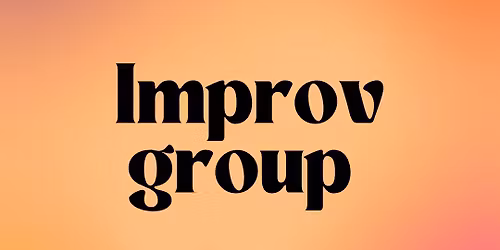 Improv Group!