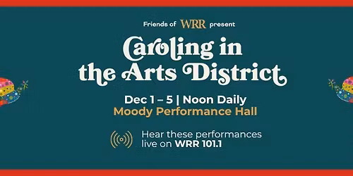 WRR's Caroling in the Arts District 2025, presented by the Friends of WRR