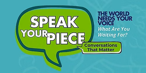 Speak Your Piece 2026 - Conversations That Matter!