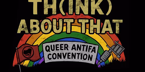 (TH)INK ABOUT THAT - queere antifaschistische Tattoo Convention