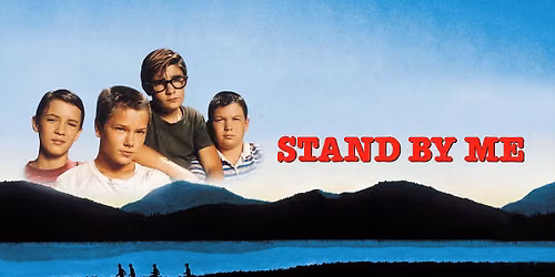 STAND BY ME \u2013 40TH ANNIVERSARY SPECIAL SCREENINGS