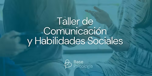 Taller de Comunicaci\u00f3n y Habilidades Sociales