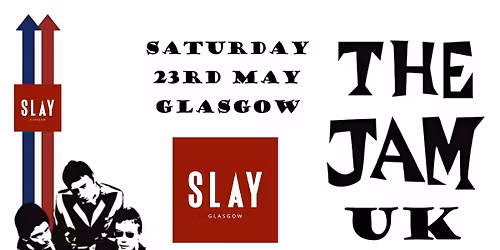 THE JAM UK\/\/GLASGOW\/\/SLAY