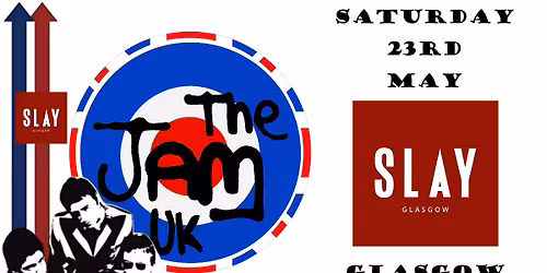 THE JAM UK\/\/GLASGOW\/\/SLAY