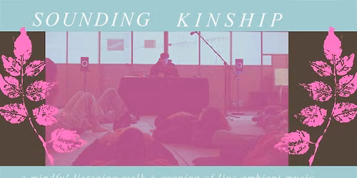 Sounding Kinship: A Deep Listening and Live Ambient Rooftop Music Event
