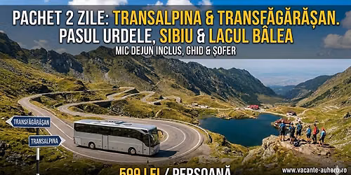 Transalpina, Pasul Urdele, Sibiu si Transf\u0103g\u0103r\u0103\u0219an, Lacul B\u00e2lea Pachet 2 zile