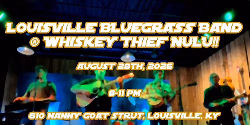 LBB @ Whiskey Thief - LouGrass Concert Series!! 