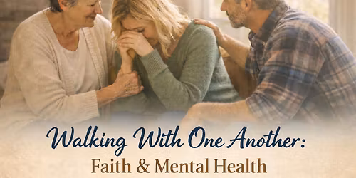 NEW DATE - Walking With One Another: Faith and Mental Health