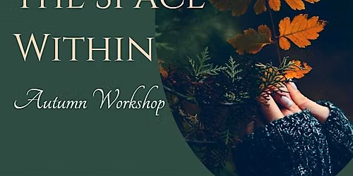 The Space Within - Autumn Workshop