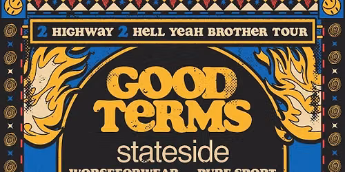 GOOD TERMS w\/ Stateside, worseforwear, Pure Sport
