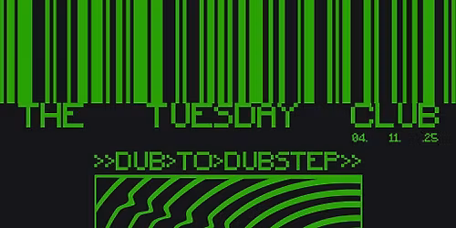 The Tuesday Club >> Dub to Dubstep special!