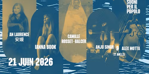 An Laurence \u5b89\u5a9b, Ianna Book, Camille Rosset-Balcer, Anju Singh + Alex Motta et ami.e.s