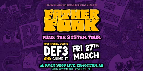 FATHER FUNK w\/ DEF3 and CHIMP IT - \u201cFunk The System Tour\u201d - Edmonton