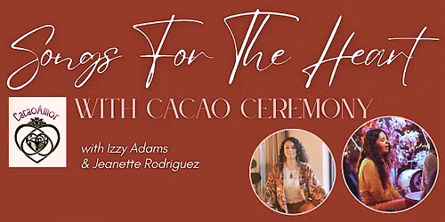 Copy of Songs For The Heart with Cacao Ceremony