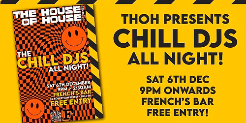 THOH Presents: CHILL DJs all night! (Free entry)