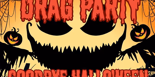 Goodbye Halloween Drag Party!