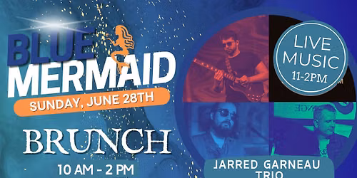 Blue Mermaid Brunch Featuring Jarred Garneau Trio