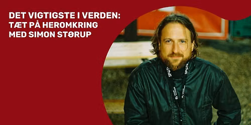 Det vigtigste i verden: T\u00e6t p\u00e5 Heromkring - Simon St\u00f8rup