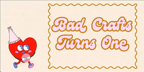 Bad Crafts Turns 1!