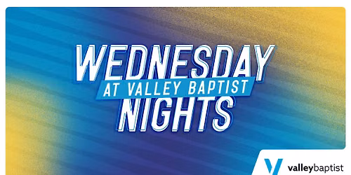 Wednesday Nights at Valley Baptist