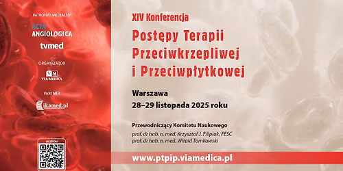XIV Konferencja \u201ePost\u0119py Terapii Przeciwkrzepliwej i Przeciwp\u0142ytkowej\u201d