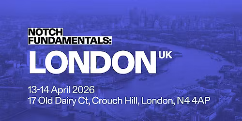 Notch Fundamentals - London, UK