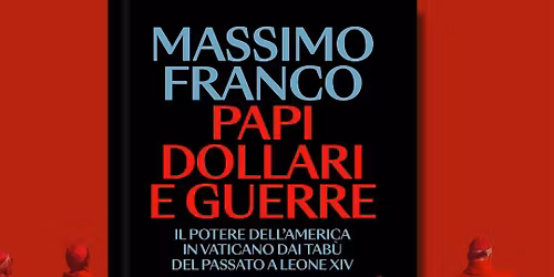 Presentazione del libro \u201cPapi, dollari e guerre", di e con Massimo Franco