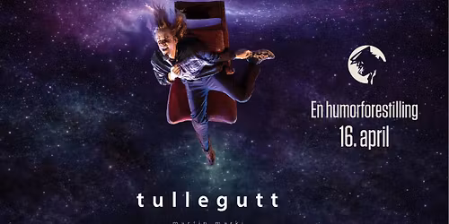 Tullegutt - en humorforestilling med Martin Marki