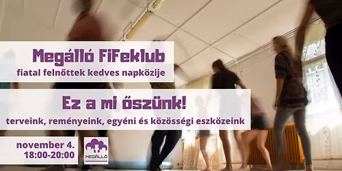 Meg\u00e1ll\u00f3 Fifeklub - Ez a mi \u0151sz\u00fcnk! 