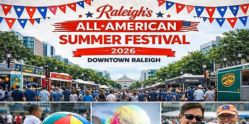 Raleigh's All-American Summer Festival- Free Admission!