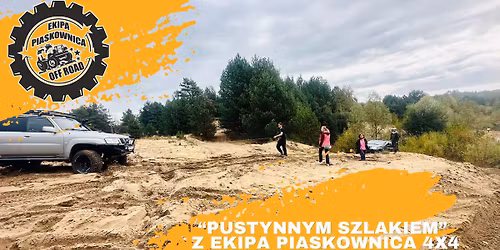 "PUSTYNNYM SZLAKIEM" z Ekipa Piaskownica 4x4  - 04.07-05.07.2026