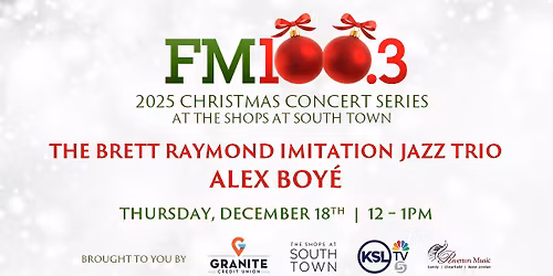 Granite Credit Union FM100.3 Christmas Concert w\/ THE BRETT RAYMOND IMITATION JAZZ TRIO & ALEX BOYE