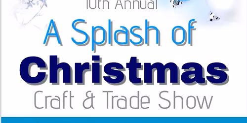 A Splash of Christmas Craft & Trade Show