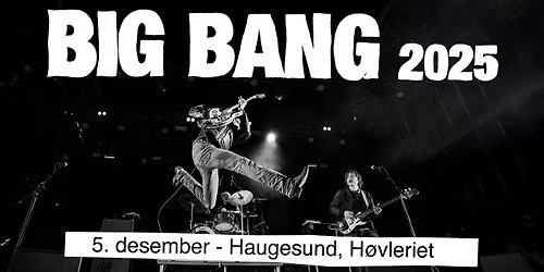 Bigbang \/\/ H\u00f8vleriet, Haugesund